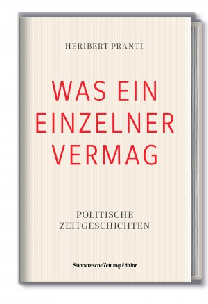 gebrauchtes Buch – Prantl Heribert – WAS EIN EINZELNER VERMAG: Politische Zeitgeschichten