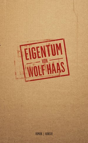 gebrauchtes Buch – Wolf Haas – Eigentum: Roman, Nominiert für den Preis der Leipziger Buchmesse 2024