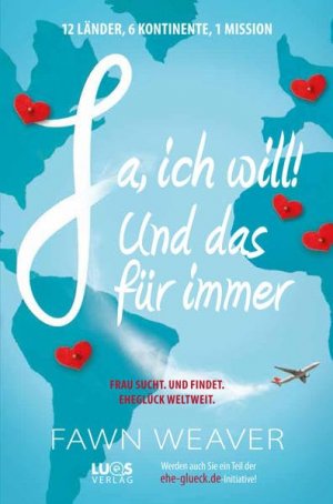 gebrauchtes Buch – Fawn Weaver – Ja, ich will! Und das für immer: frau sucht. und findet. eheglück weltweit