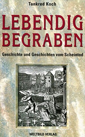 gebrauchtes Buch – Koch Tankred – Lebendig begraben. Geschichte und Geschichten vom Scheintod.