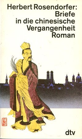 Briefe in die chinesische Vergangenheit: Roman