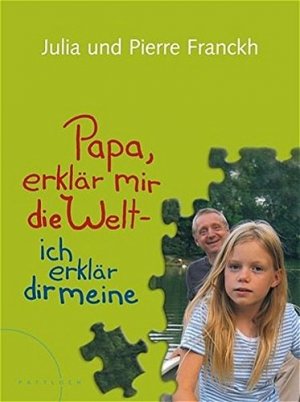 gebrauchtes Buch – Franckh, Pierre und Julia Franckh – Papa, erklär mir die Welt - ich erkläre dir meine