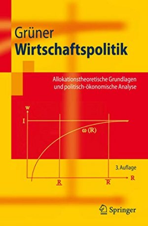 Wirtschaftspolitik: Allokationstheoretische Grundlagen und politisch-ökonomische Analyse (Springer-Lehrbuch)