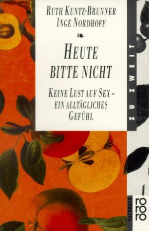 gebrauchtes Buch – Kuntz-Brunner, Ruth – Heute bitte nicht. Keine Lust auf Sex - Ein alltägliches Gefühl.