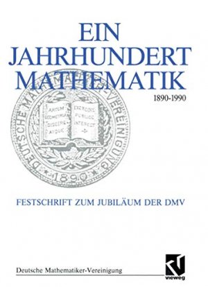 gebrauchtes Buch – Fischer, Gerd – Ein Jahrhundert Mathematik 1890 - 1990: Festschrift zum Jubiläum der DMV (Dokumente zur Geschichte der Mathematik, 6)