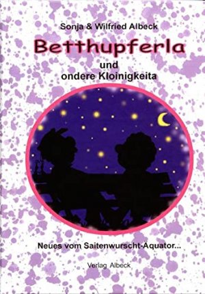 gebrauchtes Buch – Albeck, Wilfried und Michael Gref – Betthupferla und ondere Kloinigkeita: Neues vom Saitenwurscht-Äquator