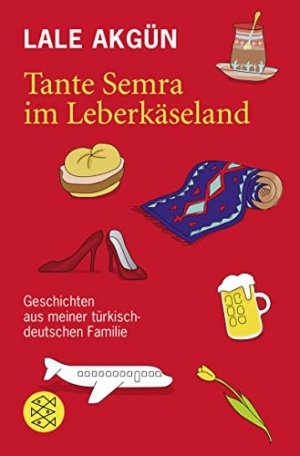 gebrauchtes Buch – Lale Akgün – Tante Semra im Leberkäseland: Geschichten aus meiner türkisch-deutschen Familie