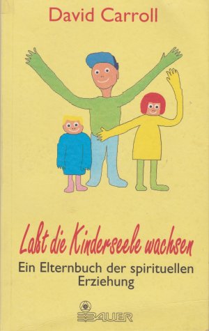 gebrauchtes Buch – David Carroll – Laßt die Kinderseele wachsen. Ein Elternbuch der spirituellen Erziehung