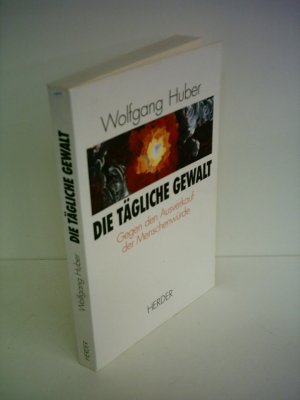 gebrauchtes Buch – Wolfgang Huber – Die tägliche Gewalt