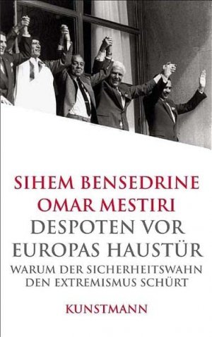 gebrauchtes Buch – Bensedrine, Sihem und Omar Mestiri – Despoten vor Europas Haustür. Warum der Sicherheitswahn den Extremismus schürt