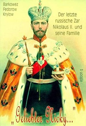 gebrauchtes Buch – Barkowez, Olga – Geliebter Nicky...: Der letzte russische Zar Nikolaus II. und seine Familie