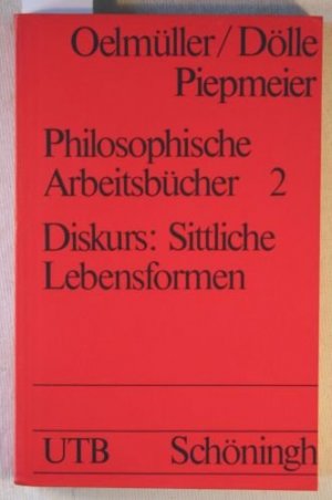 Philosophische Arbeitsbücher 2, Diskurs: Sittliche Lebensformen