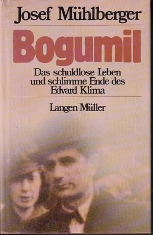 neues Buch – Josef Mühlberger – Bogumil: Das schuldlose Leben und schlimme Ende des Edvard Klima