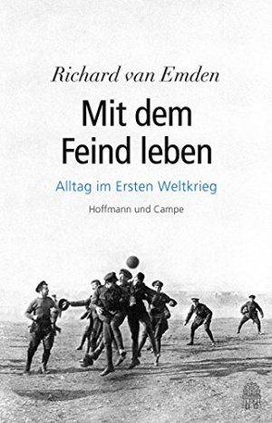 gebrauchtes Buch – van, Emden Richard – Mit dem Feind leben: Alltag im Ersten Weltkrieg gebrauchtes Buch – van, Emden Richard – Mit dem Feind leben: Alltag im Ersten Weltkrieg