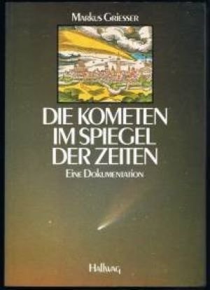 gebrauchtes Buch – Markus Griesser – Die Kometen im Spiegel der Zeiten. Eine Dokumentation