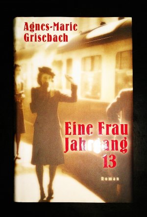 gebrauchtes Buch – Agnes-Marie Grisebach – Agnes-Marie Grisebach: Eine Frau Jahrgang 13