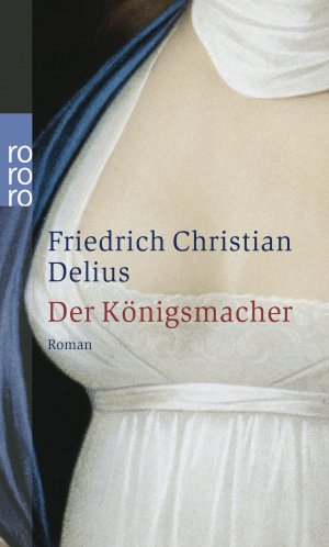 gebrauchtes Buch – Delius, Friedrich Christian – Der Königsmacher