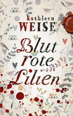 gebrauchtes Buch – Kathleen Weise – Blutrote Lilien