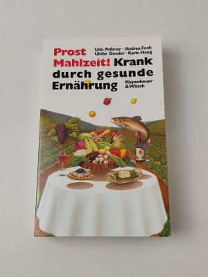 Prost Mahlzeit! : Krank durch gesunde Ernährung.