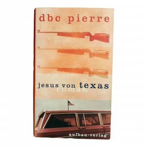 gebrauchtes Buch – DBC Pierre – DBC PIERRE: JESUS VON TEXAS [HARDCOVER]