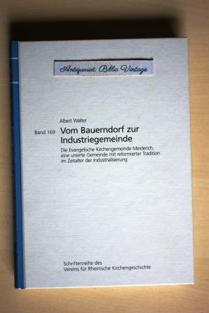 Vom Bauerndorf zur Industriegemeinde : die evangelische Kirchengemeinde MEIDERICH, eine unierte Gemeinde mit reformierter Tradition im Zeitalter der Industrialisierung .    ( Schriftenreihe des vereins für Rheinische Kirchengeschichte , Band 169 ). evangelisch Kirchen Religion religionen Theologie Bd. Verein Juden Jüdische gemeinde Synagoge Beeck Duisburg Ruhrort geschichte 100 Jahre Hundert festschrift Chronik Ortschronik Jubiläum Erinnerung Erinnerungen in alten Ansichten Postkarte Postkarten Aufnahmen Ansichtskarte Geminde Ansichtskarten Ortsgeschichte Bildband Ortskunde Landeskunde NRW Landwirtschaft Nordrhein-Westfalen Mittelmeiderich Untermeiderich Obermeiderich Bauten Baugeschichte Historie Auf dem Damm Bevölkerung )