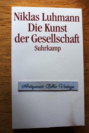 Die Kunst der Gesellschaft .                 .             . ( Soziologie Sozialwissenschadt Sozialwissenschaften Kunstsoziologie Philosophie Gesellschaften Wissenschaft Geschichte Wissenschaften Kulturgeschichte Theorie Theoriem Soziale Systeme Gesellschaftstheorien Gesellschaftstheorie Ungleichverteilung 18. 19. 20. Jhdt. Jahrhundert geschichte menschen Glück Solidarität Politik Politische Systeme Lehrbuch Demokratie Demokratisierung Modernisierung Entwicklungspolitik Zufriedenheit Lebensbedingungen Ethik Differenzierung Religion Religionen geldwirtschaft Wirtschaft Kunstwerke Künstler Kunstgeschichte Begrifff Kommunikation Bilder bildende Malerei )