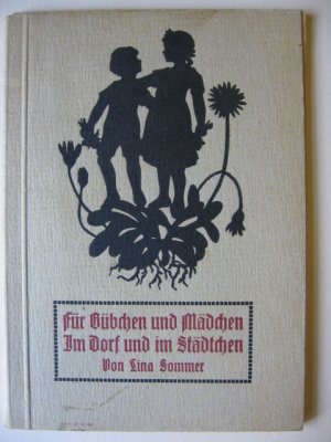 Für Bübchen und Mädchen im Dorf und im Städtchen. [Eingedr.] Silhouetten von Berta Hindenlang