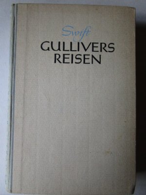 Reisen in verschiedene ferne Länder der Welt in vier Teilen von Lemmuel Gulliver, erst Wundarzt, dann Kapitän mehrerer Schiffe