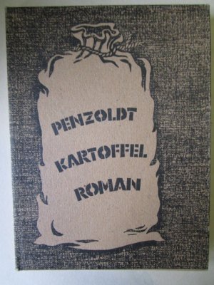 Kartoffel-Roman Eine Powenziade. Mit zahlreichen streng wissenschaftlichen Anmerkungen versehen. Nebst einer Tafel und Menukarte sowie den Stammdaten […]