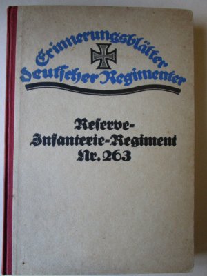 Das Reserve-Infanterie-Regiment Nr. 263 in Ost und West Nach den amtlichen Kriegstagebüchern und persönlichen Aufzeichnungen und Erinnerungen