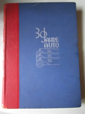 30 Jahre Auto Persönliche Erinnerungen von Dr. A. Isbert, Präsident des Frankfurter Automobil-Clubs