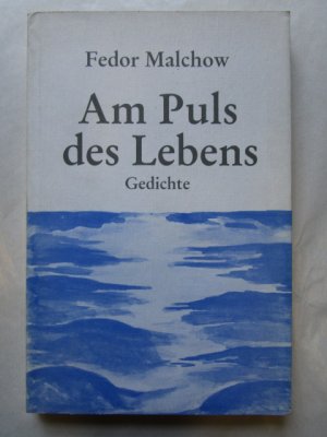 gebrauchtes Buch – Lyrik - Malchow, Fedor – Am Puls des Lebens. Gedichte