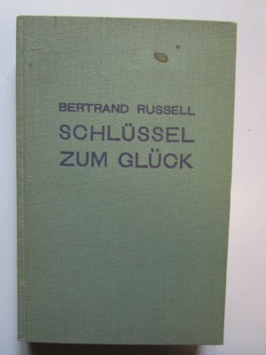Schlüssel zum Glück. Ein Versuch zur besseren Lebensgestaltung