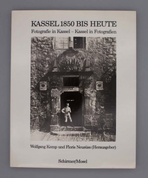 Kassel 1850 bis heute; Fotografie in Kassel - Kassel in Fotografien