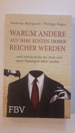 WARUM ANDERE AUF IHRE KOSTEN IMMER REICHER WERDEN; und welche Rolle der Staat und unser Papiergeld dabei spielen