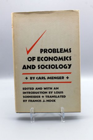 Problems of economics and sociology; Edited and with an introduction by Louis Schneider + translated by Francis J. Nock