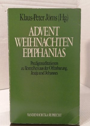 gebrauchtes Buch – Jörns, Klaus-Peter  – Advent, Weihnachten, Epiphanias: Predigtmeditationen zu Textreihen aus der Offenbarung, Jesaja und Johannes. Hg. Joerns fr. Prs