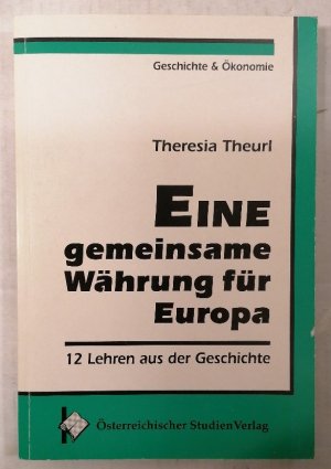 Eine gemeinsame Währung für Europa. 12 Lehren aus der Geschichte