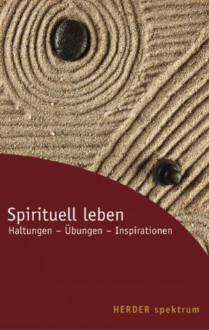 gebrauchtes Buch – Spirituell leben: Haltungen - Übungen - Inspirationen (Herder Spektrum)