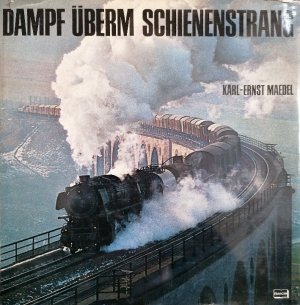 Dampf überm Schienenstrang : Erinnerungen an d. alte Eisenbahn u. ihre Lokomotiven.