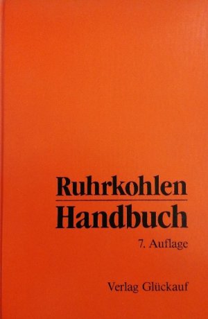 Ruhrkohlen-Handbuch : Anhaltszahlen, Erfahrungswerte und praktische Hinweise für industrielle Verbraucher