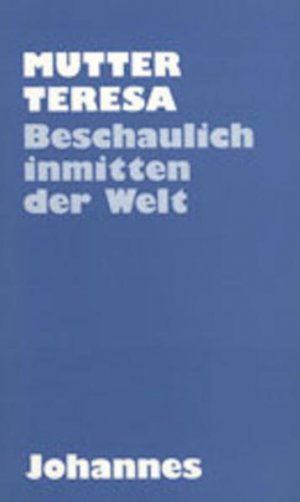 Beschaulich inmitten der Welt: Geistliche Weisungen (Sammlung der Neue Weg)