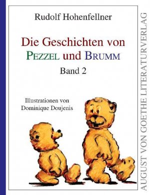 gebrauchtes Buch – Rudolf, Hohenfellner und Doujenis Dominique – Die Geschichten von Pezzel und Brumm: Band 2 (August von Goethe Literaturverlag)