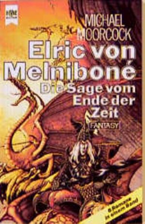 Elric von Melnibone. Die Sage vom Ende der Zeit (6 Romane in einem Band)