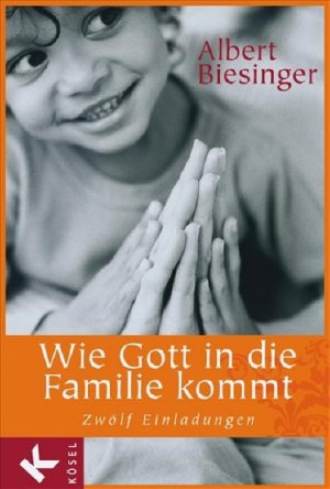 gebrauchtes Buch – Albert, Biesinger und Beate Biesinger – Wie Gott in die Familie kommt: Zwölf Einladungen. - Mit Bildern von Beate Biesinger