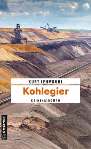 gebrauchtes Buch – Kurt Lehmkuhl – Kohlegier: Kriminalroman (Kriminalromane im GMEINER-Verlag)