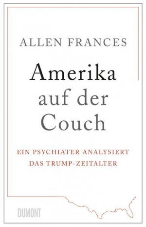 gebrauchtes Buch – Frances, Allen – Amerika auf der Couch: Ein Psychiater analysiert das Trump-Zeitalter