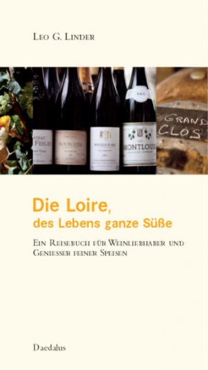 gebrauchtes Buch – Linder Leo – Die Loire - des Lebens ganze Süße: Ein Reisebuch für Weinliebhaber und Genießer feiner Speisen: Eine Reisebuch für Weinliebhaber und Genießer feiner Speisen (edition fluvia)