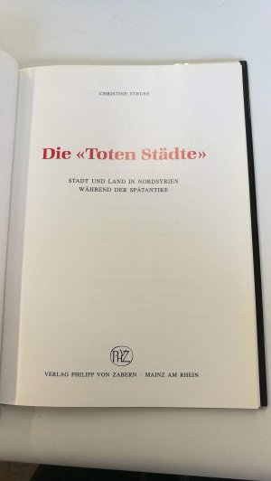 gebrauchtes Buch – Christine Strube – Die toten Städte  Stadt und Land in Nordsyrien während der Spätantike