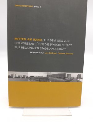 Mitten am Rand Auf dem Weg von der Vorstadt über die Zwischenstadt zur regionalen Stadtlandschaft